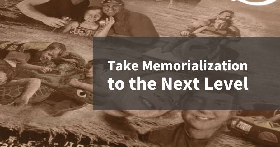You Are Currently Viewing Take Memorialization To The Next Level